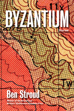 Byzantium: Stories, by Ben Stroud