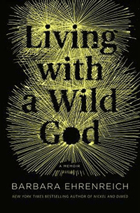 Living with a Wild God, by Barbara Ehrenreich