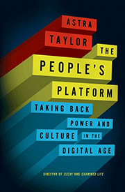 The People’s Platform, by Astra Taylor